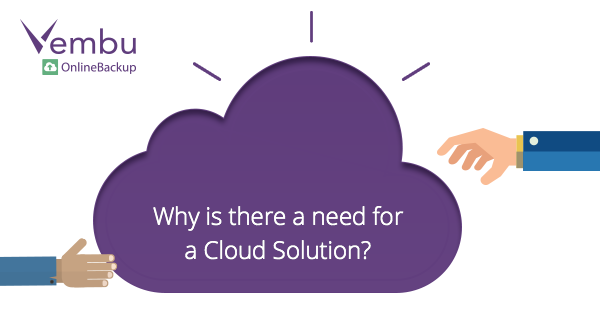 Why is there a need for a Cloud Solution?