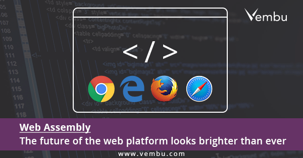 Web Assembly The Future Of The Web Platform Looks Brighter Than Ever Vembu Web Assembly The Future Of The Web Platform Looks Brighter Than Ever Vembu