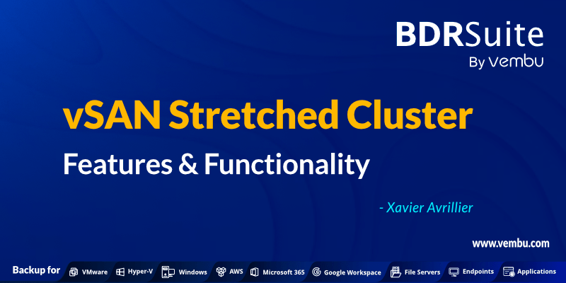 VSAN Stretched Cluster Features And Functionality Vembu VSAN Stretched Cluster Features And Functionality Vembu